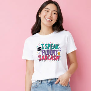 I Speak Fluent Sarcasm Funny Slogan Ladies T-Shirt
