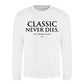 Iconic Classic Never Dies Slogan Unisex Sweatshirt