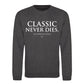 Iconic Classic Never Dies Slogan Unisex Sweatshirt