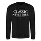 Iconic Classic Never Dies Slogan Unisex Sweatshirt