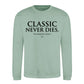 Iconic Classic Never Dies Slogan Unisex Sweatshirt