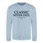 Iconic Classic Never Dies Slogan Unisex Sweatshirt