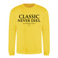 Iconic Classic Never Dies Slogan Unisex Sweatshirt