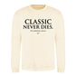 Iconic Classic Never Dies Slogan Unisex Sweatshirt
