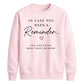Inspirational Reminder Quote For him For her gift sweatshirt