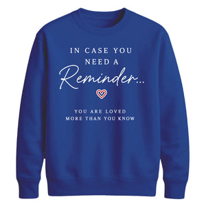 Inspirational Reminder Quote For him For her gift sweatshirt