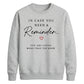Inspirational Reminder Quote For him For her gift sweatshirt