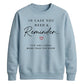 Inspirational Reminder Quote For him For her gift sweatshirt