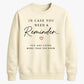Inspirational Reminder Quote For him For her gift sweatshirt
