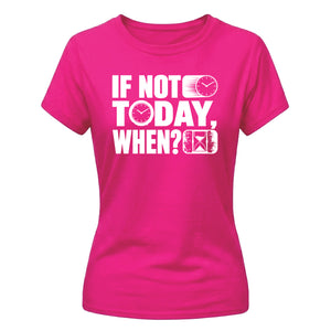 Inspiring If Not Today Slogan Graphic ladies fit T-Shirt