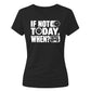 Inspiring If Not Today Slogan Graphic ladies fit T-Shirt