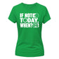 Inspiring If Not Today Slogan Graphic ladies fit T-Shirt