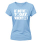 Inspiring If Not Today Slogan Graphic ladies fit T-Shirt