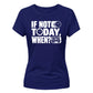 Inspiring If Not Today Slogan Graphic ladies fit T-Shirt