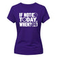 Inspiring If Not Today Slogan Graphic ladies fit T-Shirt