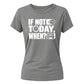Inspiring If Not Today Slogan Graphic ladies fit T-Shirt