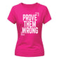 Inspiring Prove Them Wrong Slogan Graphic Ladies T-Shirt