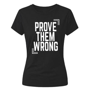 Inspiring Prove Them Wrong Slogan Graphic Ladies T-Shirt