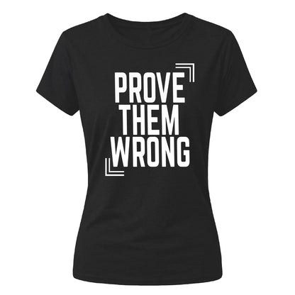 Inspiring Prove Them Wrong Slogan Graphic Ladies T-Shirt