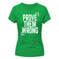 Inspiring Prove Them Wrong Slogan Graphic Ladies T-Shirt