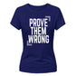Inspiring Prove Them Wrong Slogan Graphic Ladies T-Shirt