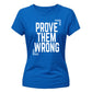 Inspiring Prove Them Wrong Slogan Graphic Ladies T-Shirt
