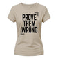 Inspiring Prove Them Wrong Slogan Graphic Ladies T-Shirt