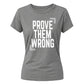 Inspiring Prove Them Wrong Slogan Graphic Ladies T-Shirt