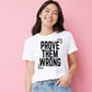 Inspiring Prove Them Wrong Slogan Graphic Ladies T-Shirt