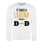 It Takes A Legend To Be A Dad Fathers Day Sweatshirt