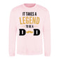 It Takes A Legend To Be A Dad Fathers Day Sweatshirt