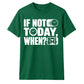 Inspiring If Not Today When Slogan Graphic Unisex T-Shirt