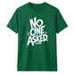 Witty Sarcastic No One Asked Slogan Print Unisex T-Shirt