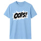 Classic Pop Art Comic Splash Oops Slogan Unisex T-Shirt