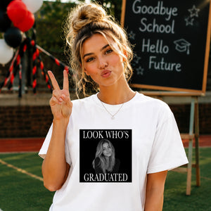 Custom Photo Ladies T-Shirt Look Who's Graduated Gift for Her