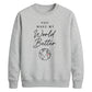 Lovely You Make My World Better For him For her gift sweatshirt