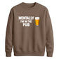 Mentally at the local pub Funny Memes Unisex Sweatshirt