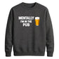 Mentally at the local pub Funny Memes Unisex Sweatshirt