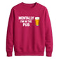 Mentally at the local pub Funny Memes Unisex Sweatshirt