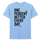 Minimal One Percent Better Every Day Graphic Unisex T-Shirt