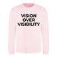 Minimal Vision Over Visibility Slogan Unisex Sweatshirt