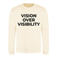 Minimal Vision Over Visibility Slogan Unisex Sweatshirt