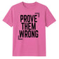 Motivating Prove Them Wrong Quote Graphic Unisex T-Shirt