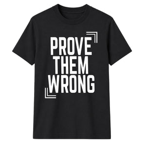 Motivating Prove Them Wrong Quote Graphic Unisex T-Shirt