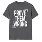 Motivating Prove Them Wrong Quote Graphic Unisex T-Shirt