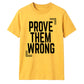 Motivating Prove Them Wrong Quote Graphic Unisex T-Shirt