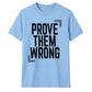 Motivating Prove Them Wrong Quote Graphic Unisex T-Shirt