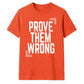 Motivating Prove Them Wrong Quote Graphic Unisex T-Shirt