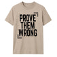 Motivating Prove Them Wrong Quote Graphic Unisex T-Shirt