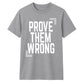 Motivating Prove Them Wrong Quote Graphic Unisex T-Shirt